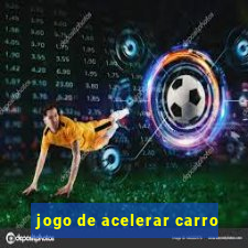 jogo de acelerar carro